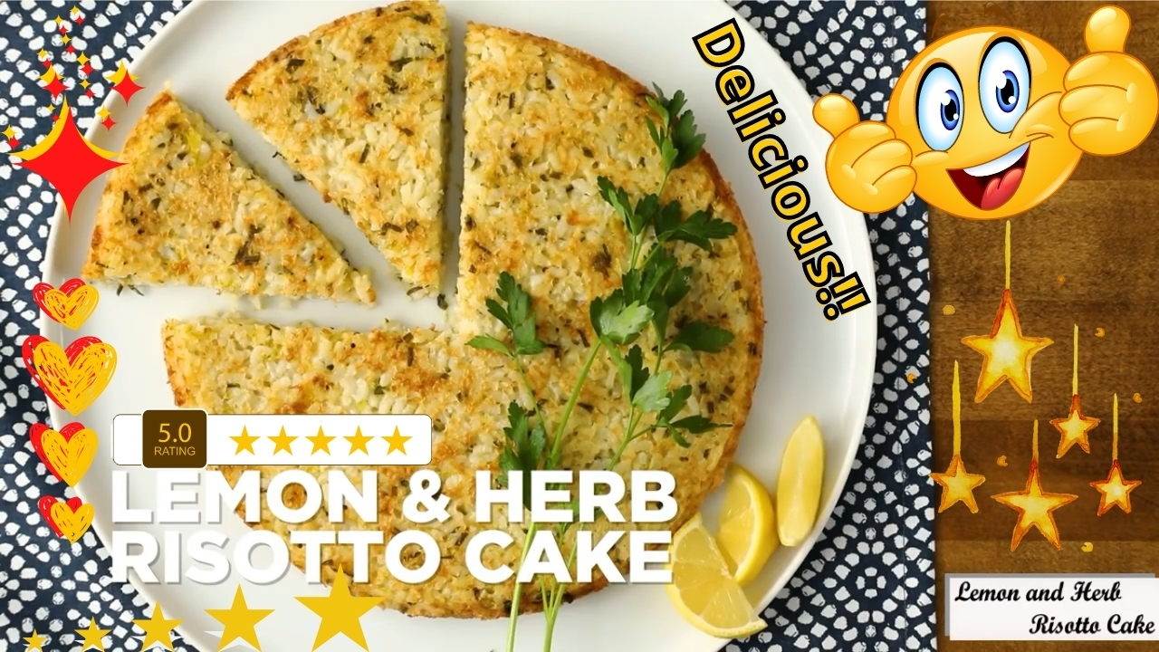 Lemon and Herb Risotto Cake Recipe - Amazing Dessert