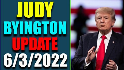 JUDY BYINGTON INTEL: RESTORED REPUBLIC VIA A GCR HUGE UPDATE AS OF JUNE 3, 2022 - TRUMP NEWS