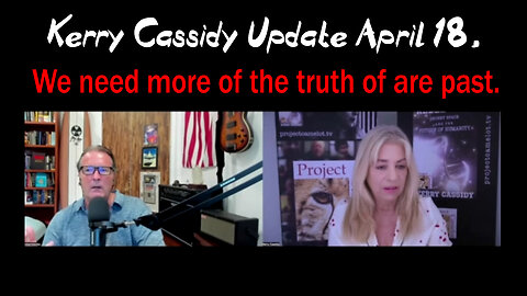 Kerry Cassidy Latest Update 4.18.2024