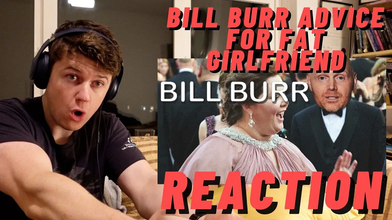BILL BURR ADVICE FOR FAT GIRLFRIEND **TRIGGER WARNING**