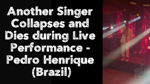 Another Singer Collapses and Dies during Live Performance - Pedro Henrique (Brazil)