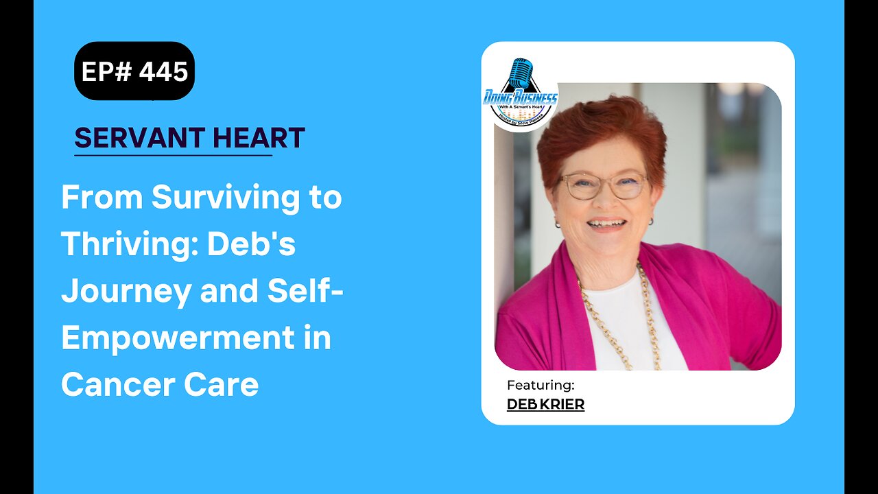 From Surviving to Thriving: Deb's Journey and Self-Empowerment in Cancer Care