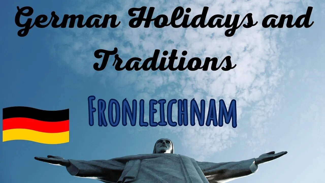 Fronleichnam | Corpus Christi | German Holiday and Traditions