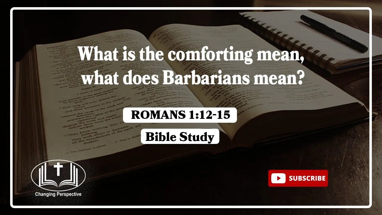 Romans 1:12-15 Bible Study, What is the comforting mean, what does Barbarians mean?