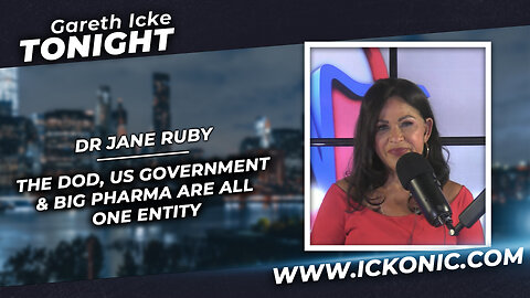 "The DOD, US Govt, & Big Pharma, are all one entity" - Dr Jane Ruby talks to Gareth Icke