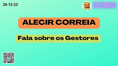 ALECIR CORREIA Fala sobre os Gestores
