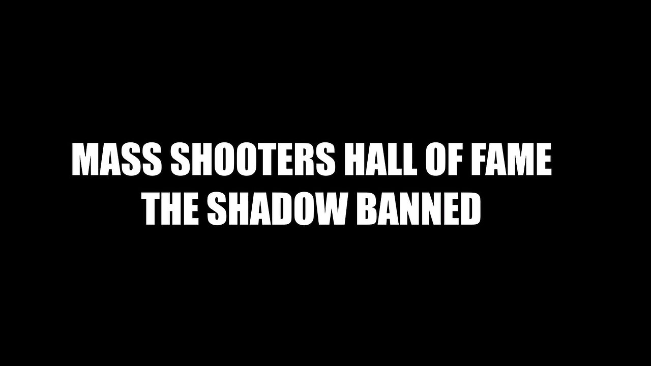 MASS SHOOTERS HALL OF FAME - The Shadow Banned