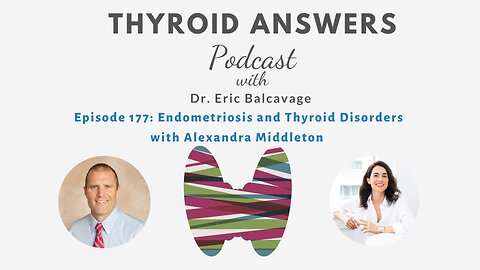 Episode 177: Endometriosis and Thyroid Disorders with Alexandra Middleton