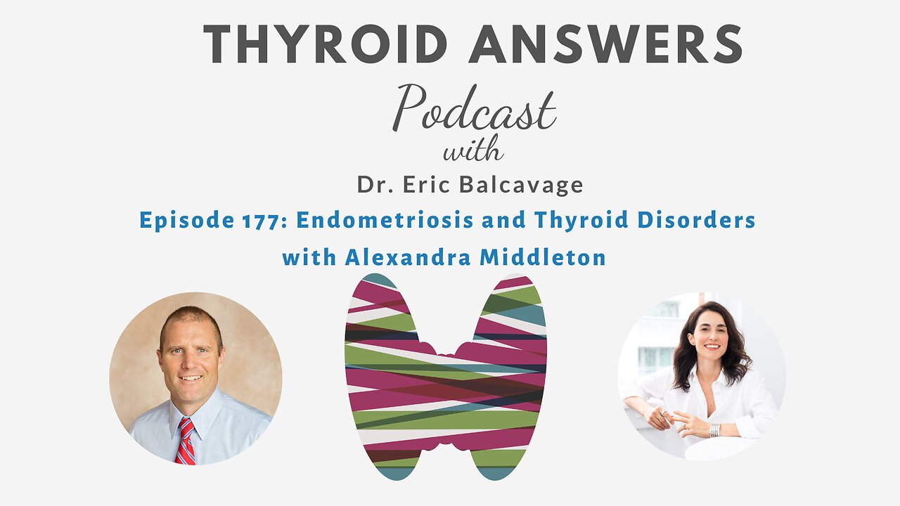Episode 177: Endometriosis and Thyroid Disorders with Alexandra Middleton