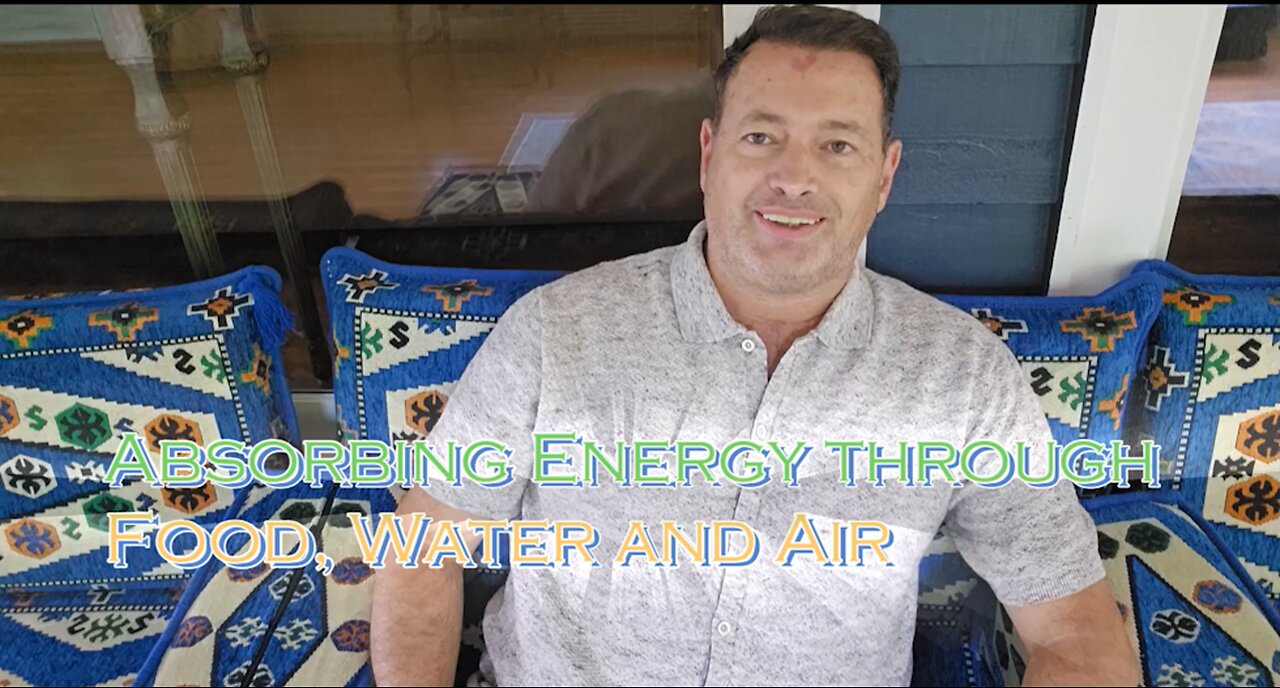 Absorbing Energy through Food, Water and Air