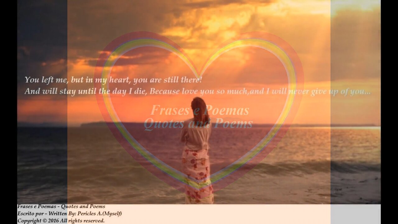 You left me, but in my heart, you still there, I love you... [Quotes and Poems]