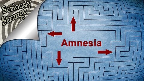 3 Bizarre Cases of Amnesia You'll Never Forget | SERIOUSLY STRANGE #37