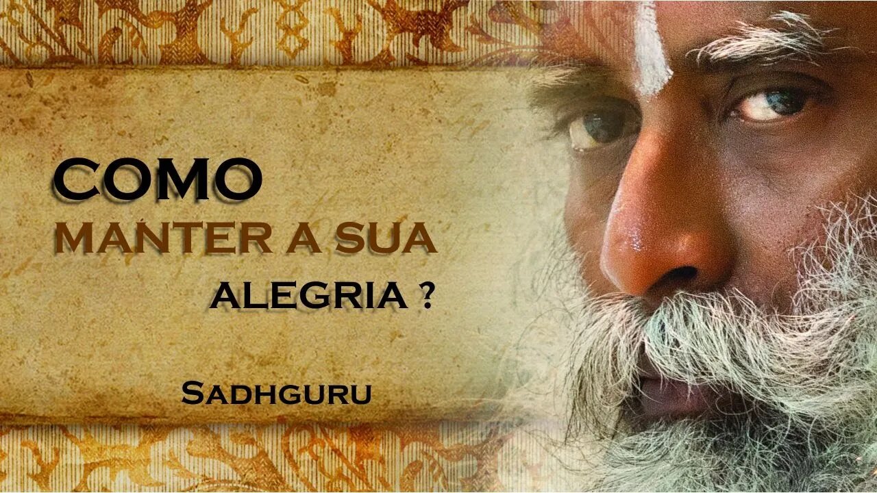 COMO MANTER SEU NIVÉL DE ALEGRIA SEMPRE ALTO, SADHGURU DUBLADO 2023 2023