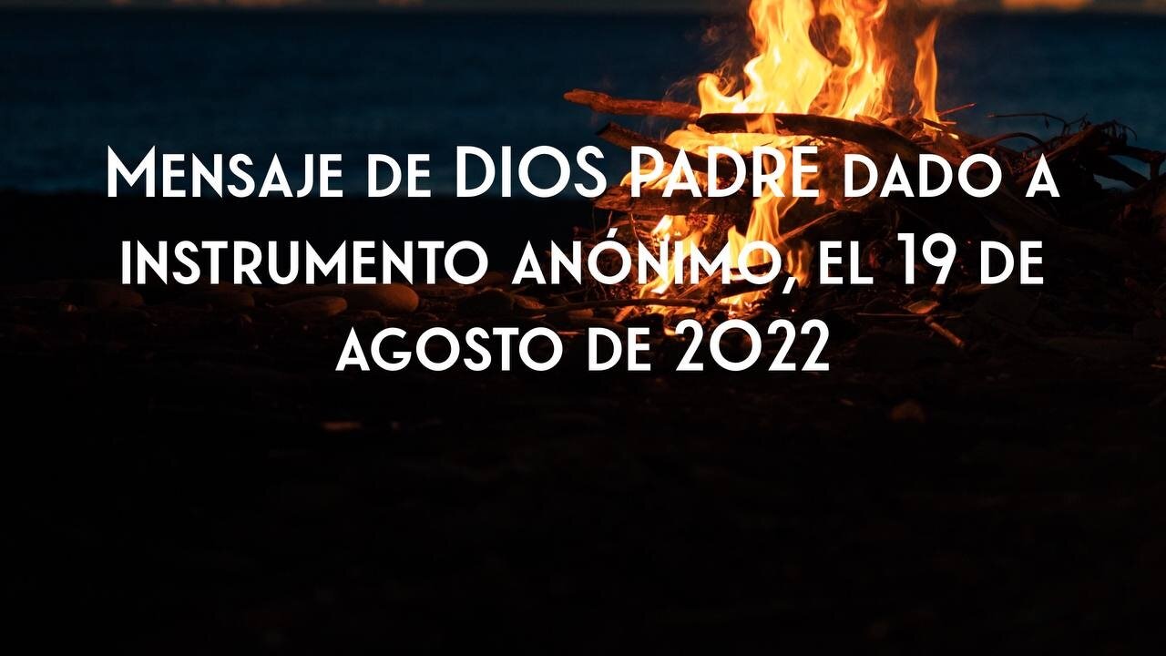 Mensaje de Dios Padre a Instrumento Anónimo del 19 de agosto