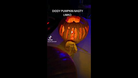 DIDDY PUMPKIN IS NASTY LMAO