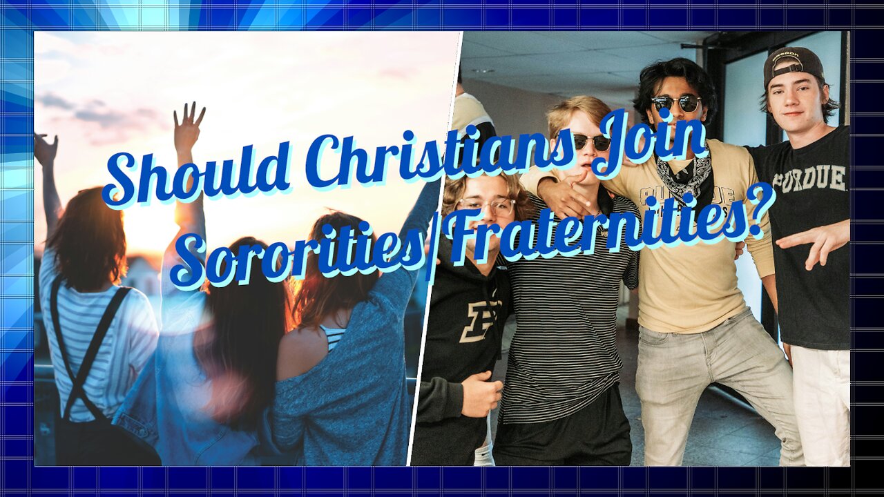 Should Christians Join Fraternities/Sororities?
