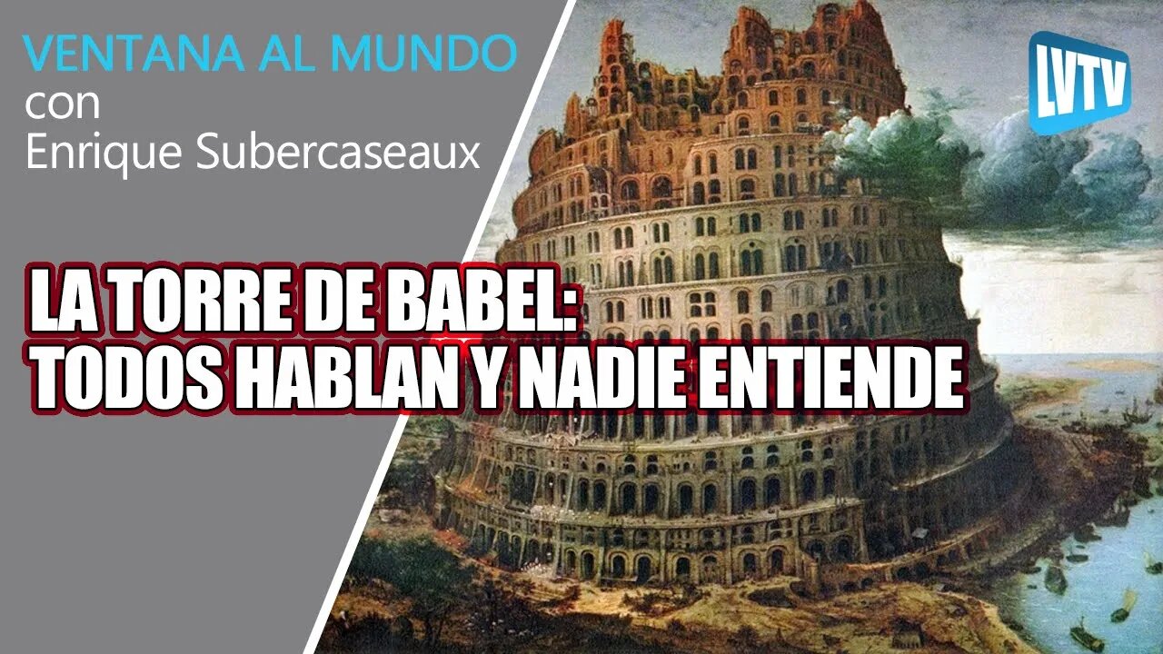 La Torre de Babel: todos hablan y nadie entiende