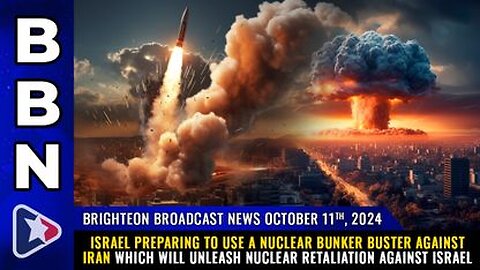 Israel preparing to use nuclear bunker buster bomb against Iran, unleashing nuclear retaliation