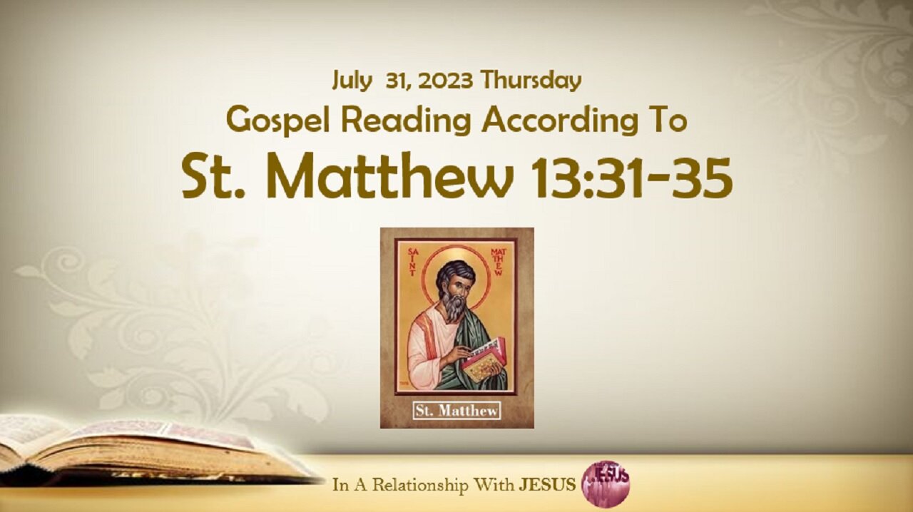 July 31 2023 Gospel Reading Matthew Chapter 13 Verse 31-35