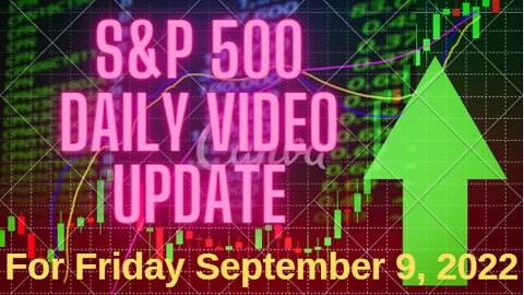 Daily Video Update for Friday September 9, 2022: Full Length