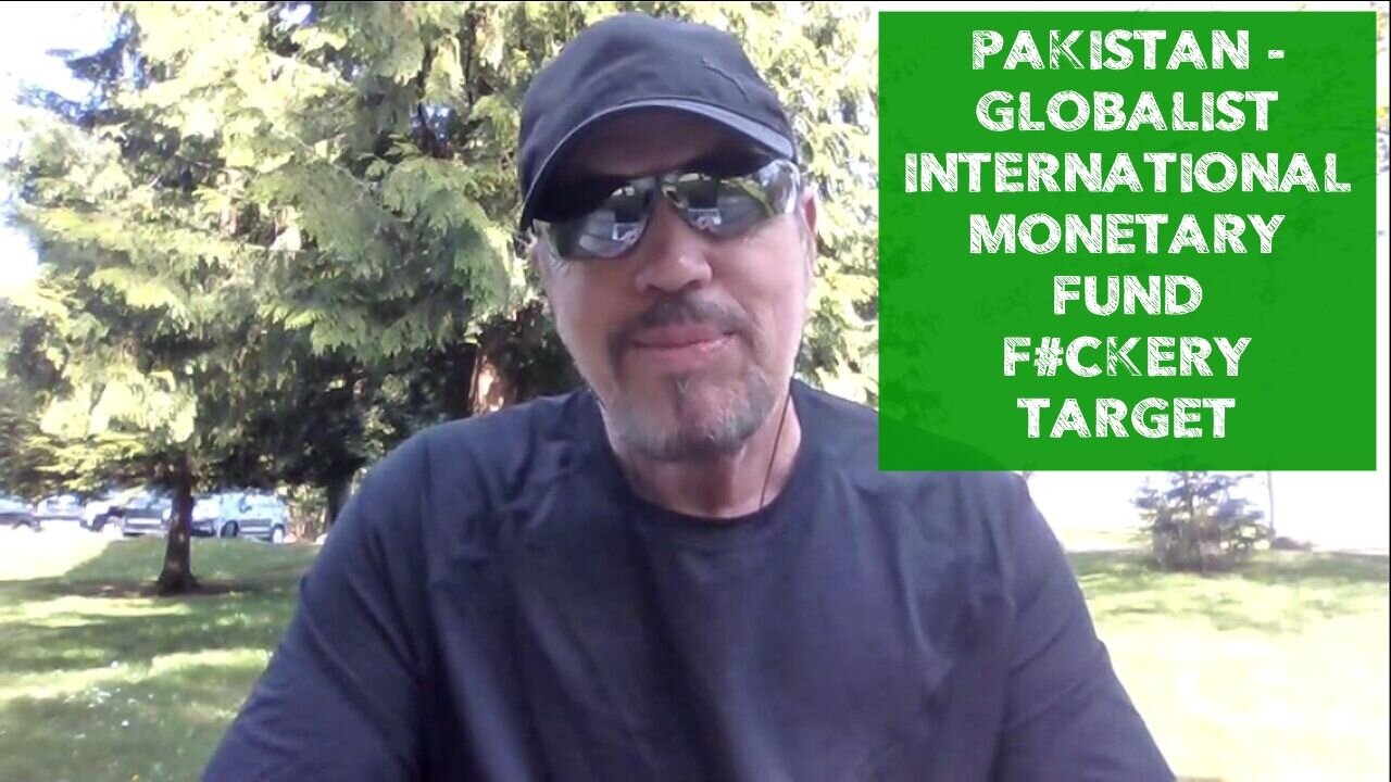 PAKISTAN - GLOBALIST INTERNATIONAL MONETARY FUND F#CKERY TARGET