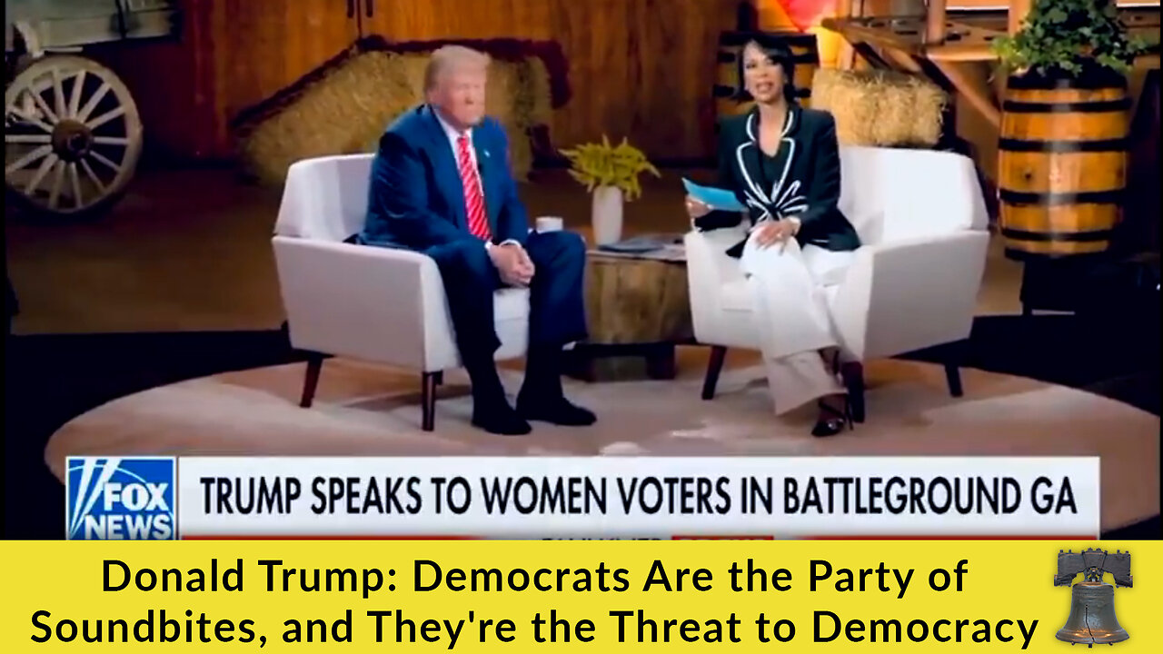 Donald Trump: Democrats Are the Party of Soundbites, and They're the Threat to Democracy