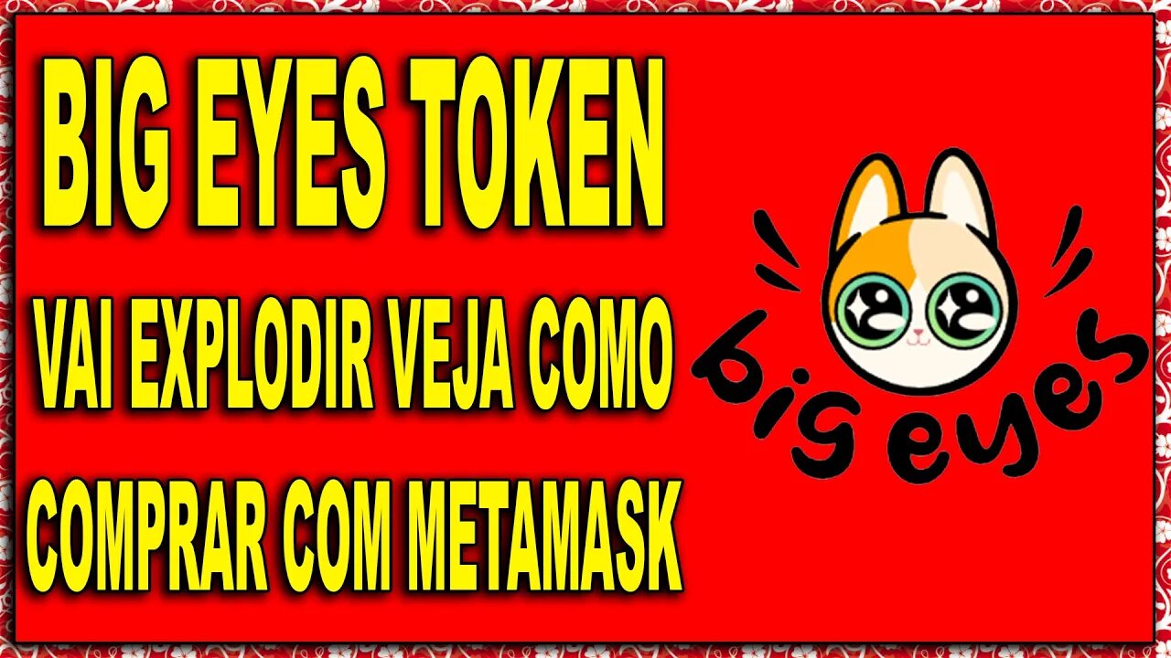 BIG EYES TOKEN VAI EXPLODIR VEJA COMO COMPRAR COM METAMASK