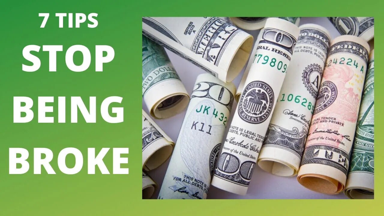 How to Stop Being Broke - 7 Tips