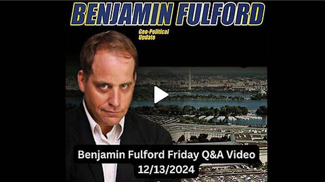 Benjamin Fulford Update 12.13.24 - Trump Drops The Next Bomb