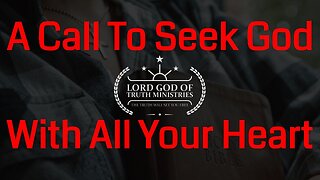 A Call to seek God with all your Heart