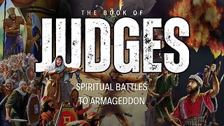 Spiritual Battles to Armageddon - Judges 4-5