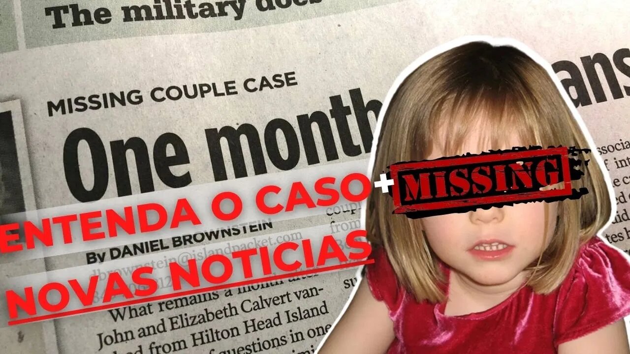 O DESAPARECIMENTO DE MADELEINE MCCANN - Entenda o caso + NOVAS NOTICIAS.