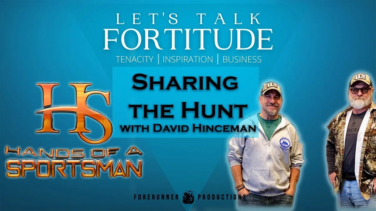 Charity & Hunting Talks with Hands of a Sportsman | David Hinceman | Let's Talk Fortitude