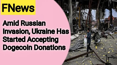 Amid Russian Invasion, Ukraine Has Started Accepting Dogecoin Donations#Fnews