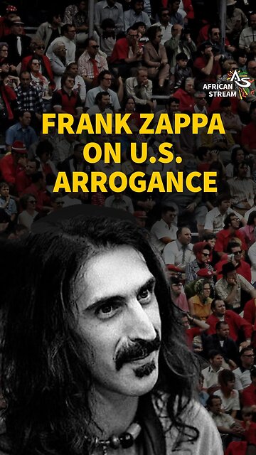 FRANK ZAPPA ON U.S. ARROGANCE