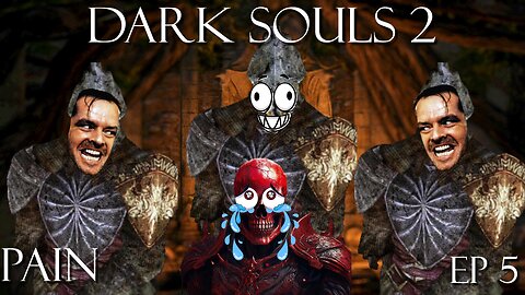 Dark Souls 2 Ep 5: Pain