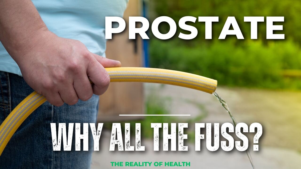 Prostate...Why All The Fuss?