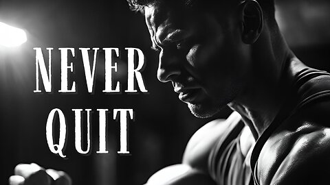 I WILL NEVER QUIT - Motivational Video