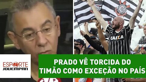 Flavio Prado vê torcida do Timão como exceção no País. Entenda!