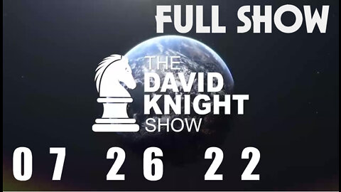 DAVID KNIGHT (Full Show) - 07_26_22 Tuesday