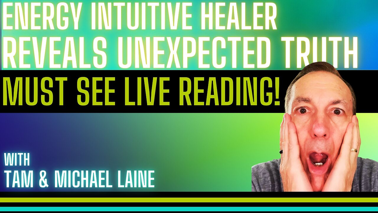 Energy Intuitive Healer Reveals Unexpected Truth: Must See Live Reading!