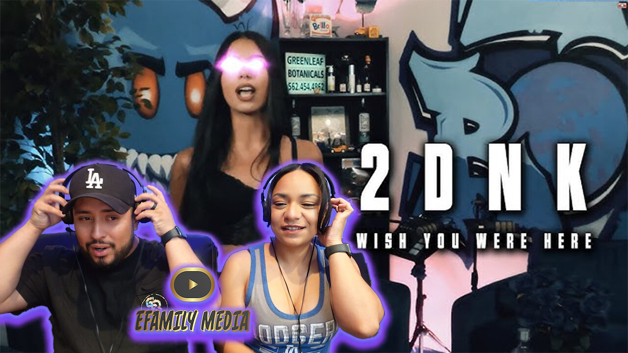 2DNK - Wish You Were Here “Hater World Exclusive” (eFamily Reaction!)