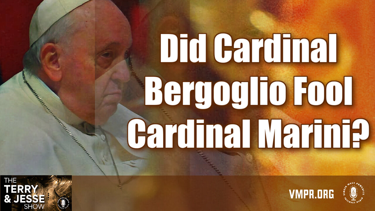 19 Feb 24, The Terry & Jesse Show: Did Cardinal Bergoglio Fool Cardinal Marini?