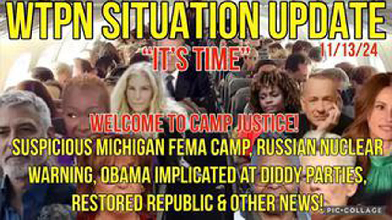 WTPN SIT/UP 11/13/24 “MICHIGAN FEMA CAMP, OBAMA @DIDDY FREAK-OFFS, RUSSIAN NUCLEAR WARNING”