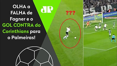 SHOW DE HORRORES! OLHA a FALHA de Fagner e o GOL CONTRA do Corinthians para o Palmeiras!