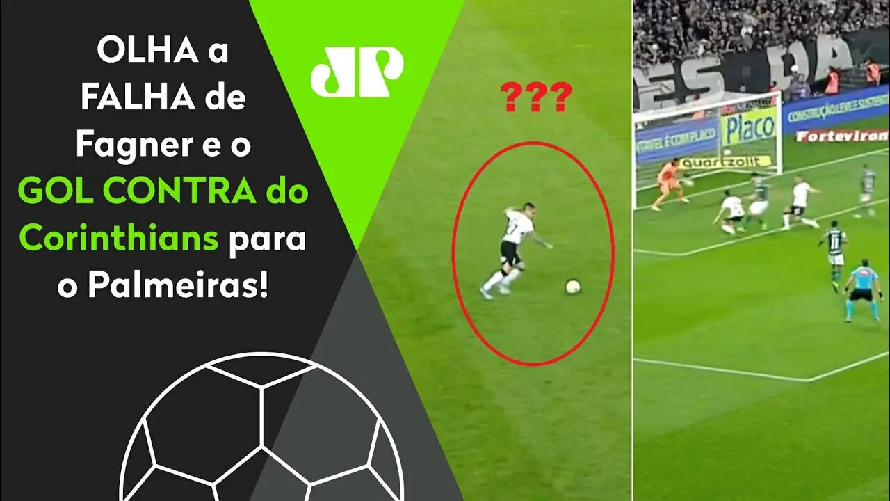 SHOW DE HORRORES! OLHA a FALHA de Fagner e o GOL CONTRA do Corinthians para o Palmeiras!