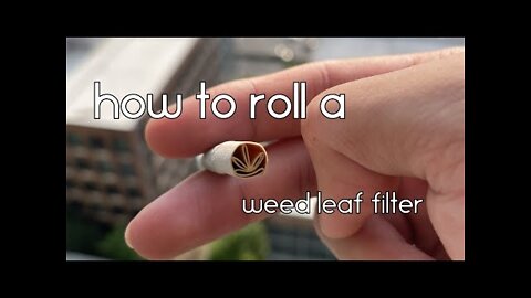 How to make a weed leaf joint filter