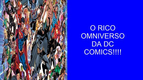 O RICO OMNIVERSO DC