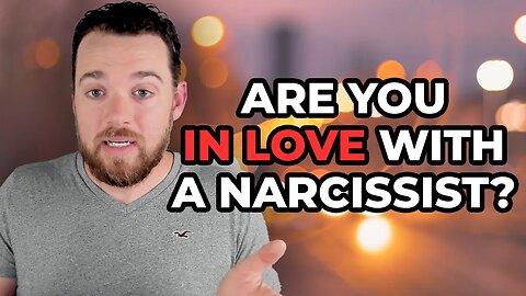 Are You in Love With a Narcissist?