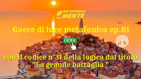 Gocce p.81| codice 31: la grande battaglia| Arriverà l'era del cuore e il bene regnerà